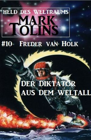 [Mark Tolins · Held des Weltraums 10] • Der Diktator aus dem Weltall